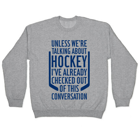 Unless We're Talking About Hockey Pullover
