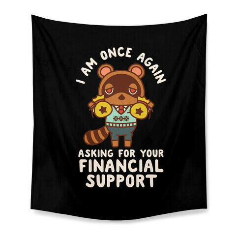 I Am Once Again Asking For Your Financial Support Tom Nook Tapestry