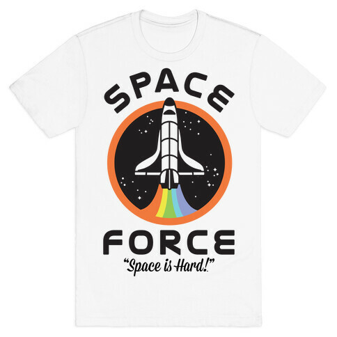 Space Force Space is Hard T-Shirt