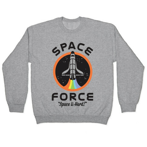 Space Force Space is Hard Pullover