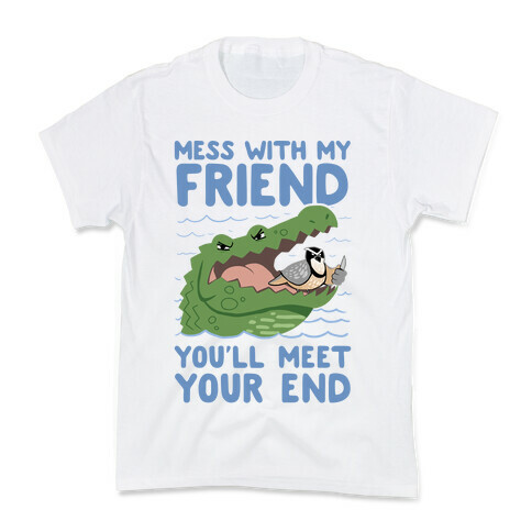 Mess With My Friend You'll Meet Your End Kids T-Shirt