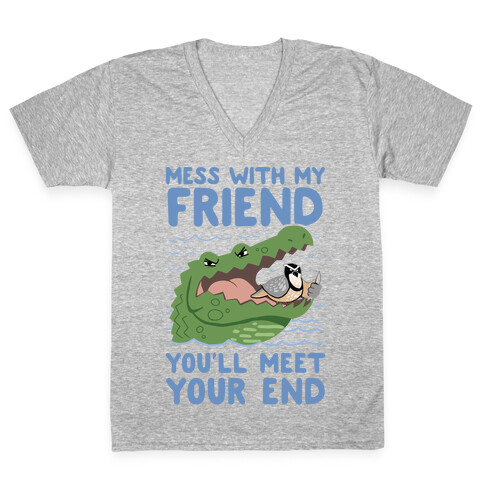 Mess With My Friend You'll Meet Your End V-Neck Tee Shirt