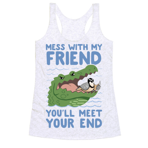 Mess With My Friend You'll Meet Your End Racerback Tank Top