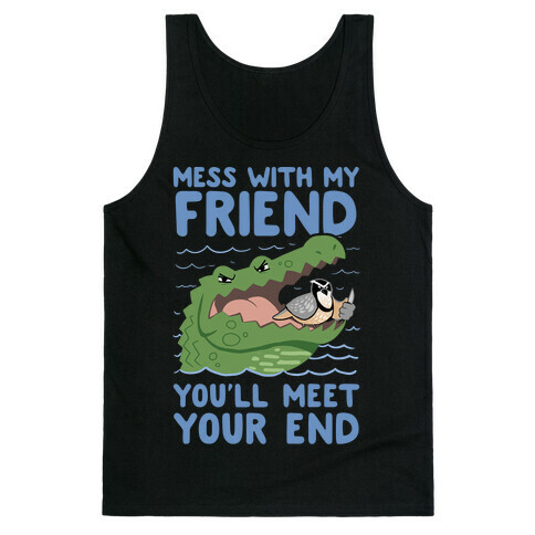 Mess With My Friend You'll Meet Your End Tank Top