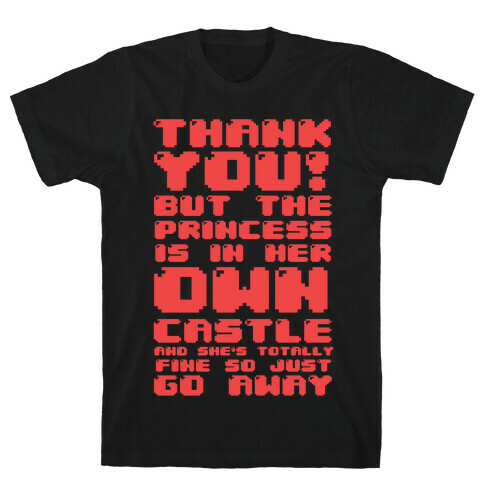 The Princess Is In Her Own Castle And She's Totally Fine T-Shirt