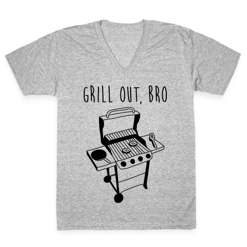 Grill Out, Bro V-Neck Tee Shirt