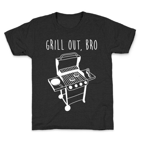 Grill Out, Bro Kids T-Shirt