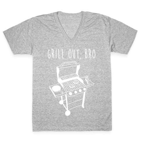 Grill Out, Bro V-Neck Tee Shirt