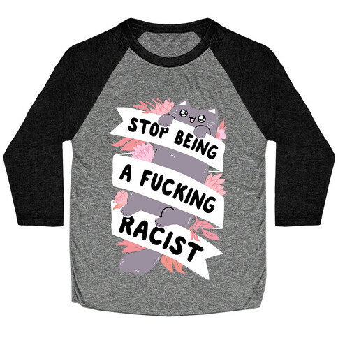 Stop Being A F***ing Racist Baseball Tee