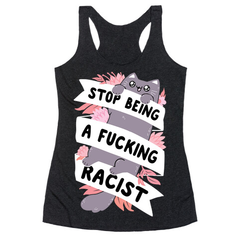 Stop Being A F***ing Racist Racerback Tank Top