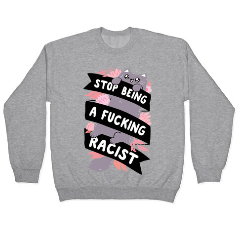 Stop Being A F***ing Racist Pullover