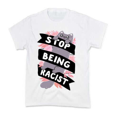 Stop Being Racist Kids T-Shirt