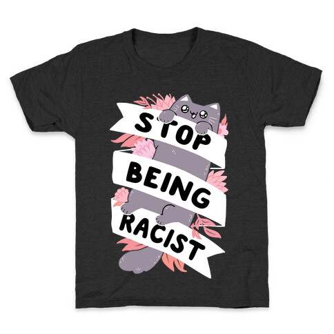 Stop Being Racist Kids T-Shirt