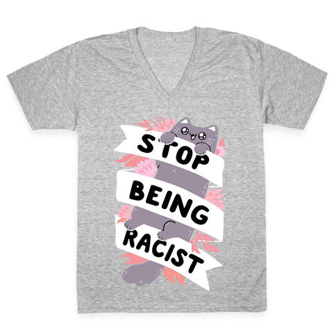 Stop Being Racist V-Neck Tee Shirt