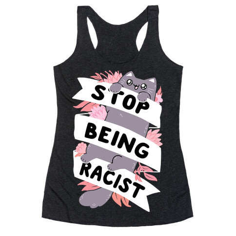 Stop Being Racist Racerback Tank Top