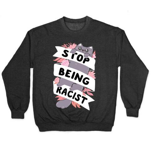 Stop Being Racist Pullover