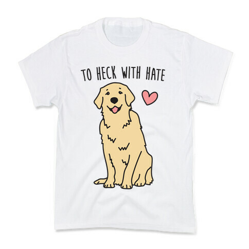 To Heck With Hate Doggo Kids T-Shirt