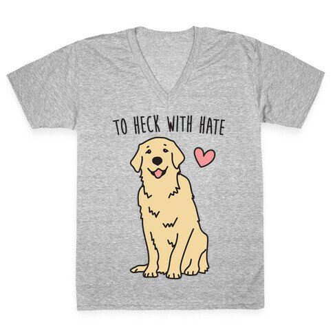 To Heck With Hate Doggo V-Neck Tee Shirt