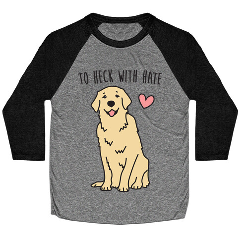 To Heck With Hate Doggo Baseball Tee