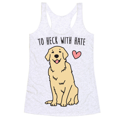 To Heck With Hate Doggo Racerback Tank Top