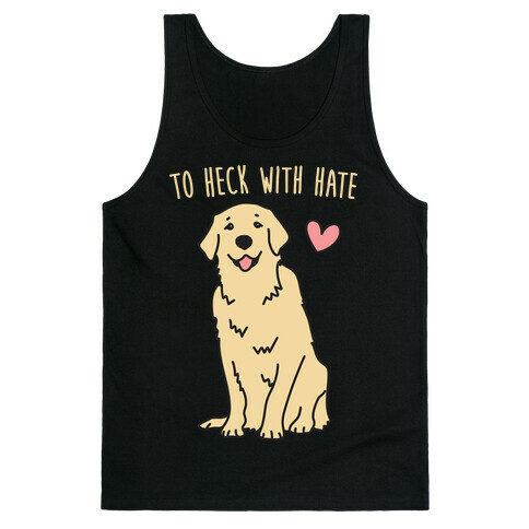 To Heck With Hate Doggo Tank Top