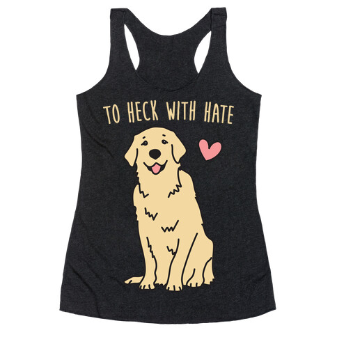 To Heck With Hate Doggo Racerback Tank Top