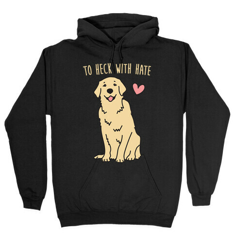 To Heck With Hate Doggo Hooded Sweatshirt