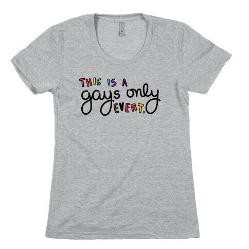 Gays Only. Womens T-Shirt
