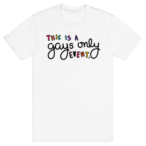 Gays Only. T-Shirt