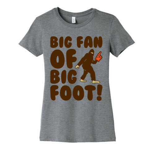 Big Fan of Big Foot  Womens T-Shirt