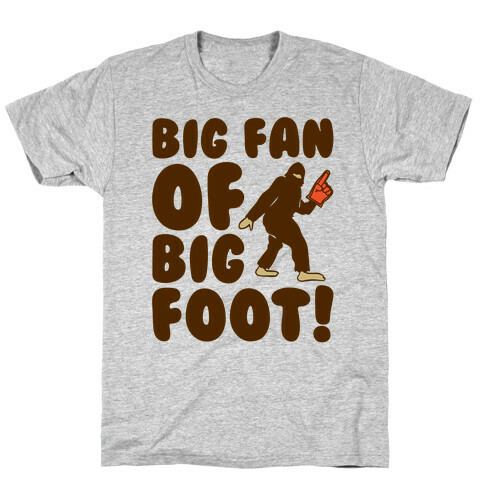 Big Fan of Big Foot  T-Shirt