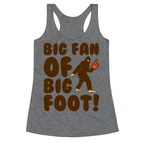 Big Fan of Big Foot  Racerback Tank Top