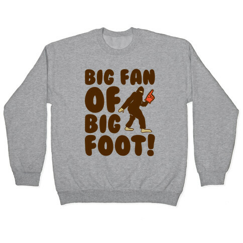 Big Fan of Big Foot  Pullover