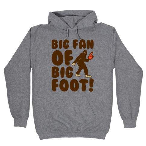 Big Fan of Big Foot  Hooded Sweatshirt