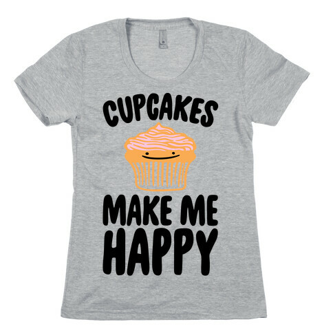 Cupcakes Make Me Happy Womens T-Shirt