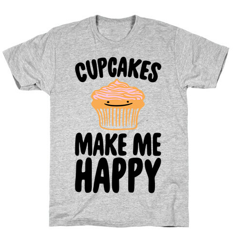 Cupcakes Make Me Happy T-Shirt