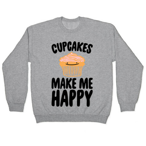 Cupcakes Make Me Happy Pullover