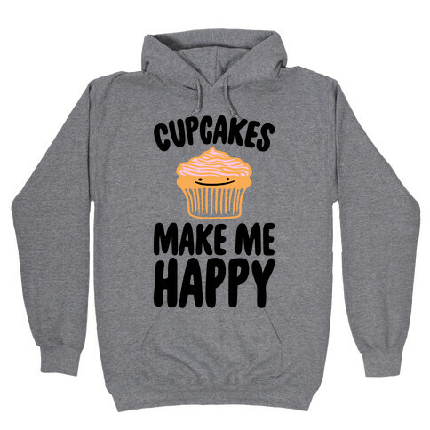 Cupcakes Make Me Happy Hooded Sweatshirt