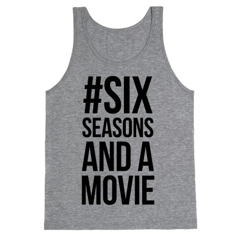 Six Seasons and a Movie Tank Top