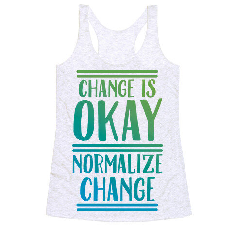 Change is OKAY, Normalize CHANGE Racerback Tank Top