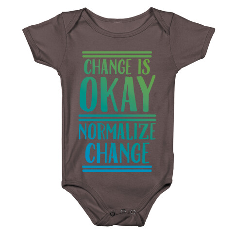Change is OKAY, Normalize CHANGE Baby One-Piece