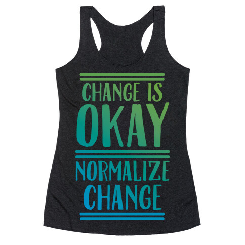 Change is OKAY, Normalize CHANGE Racerback Tank Top