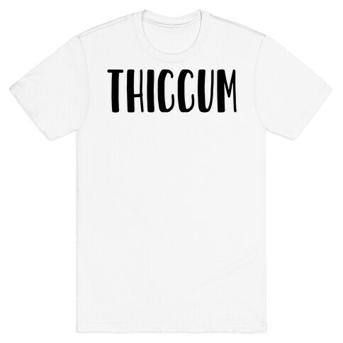 Thiccum T-Shirt
