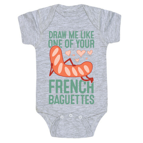 Draw Me Like One Of Your French Baguettes Baby One-Piece