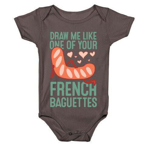 Draw Me Like One Of Your French Baguettes Baby One-Piece
