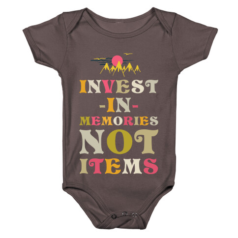 Invest in Memories Not Items Baby One-Piece