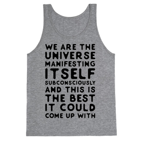 We Are The Universe Manifesting Itself Subconsciously Tank Top