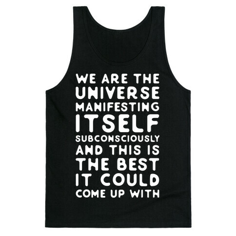 We Are The Universe Manifesting Itself Subconsciously Tank Top