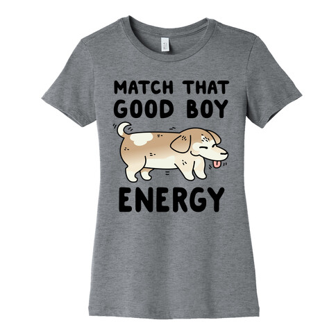 Match That Good Boy Energy Womens T-Shirt