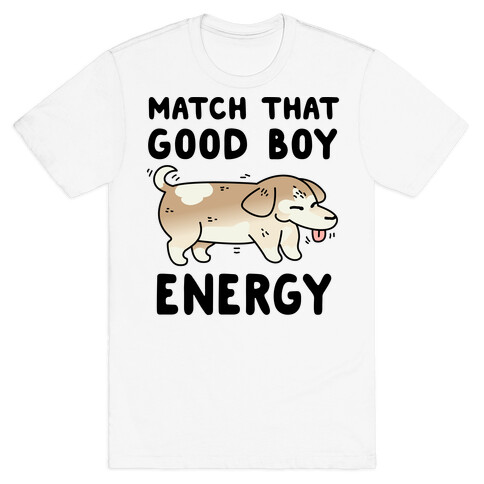 Match That Good Boy Energy T-Shirt